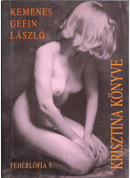 Kemenes Géfin László - Krisztina könyve (dedikált) Kemenes Géfin László - Krisztina könyve (dedikált), Budapest 2005 antikvár könyv