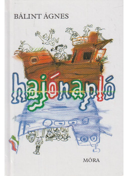 Bálint Ágnes - Hajónapló Bálint Ágnes - Hajónapló, Budapest 2007 antikvár könyv