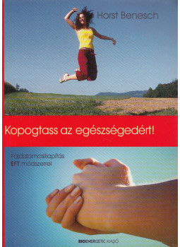 Horst Benesch - Kopogtass az egészségedért! Horst Benesch - Kopogtass az egészségedért!, Budapest 2007 antikvár könyv