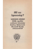 Verebes József,Koltay Gábor,Hernádi Gyula - Mi az igazság?