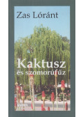Zas Lóránt - Kaktusz és szomorúfűz
