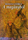 Román György - A magányból