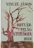 Vincze János - Betyárvilág antológia 2012