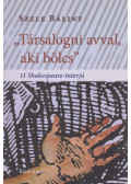 Szele Bálint - "Társalogni avval, aki bölcs" (Dedikált)