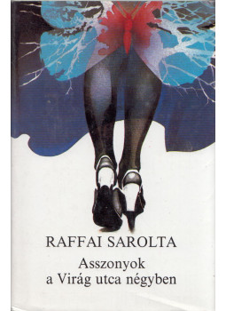 Raffai Sarolta - Asszonyok a Virág utca négyben (dedikált) Raffai Sarolta - Asszonyok a Virág utca négyben (dedikált), Budapest 1988 antikvár könyv