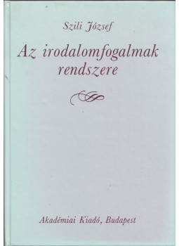 Szili József - Az irodalomfogalmak rendszere (dedikált) Szili József - Az irodalomfogalmak rendszere (dedikált), Budapest 1993 antikvár könyv