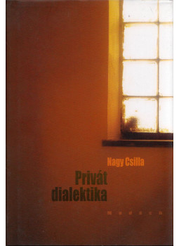Nagy Csilla - Privát dialektika (dedikált) Nagy Csilla - Privát dialektika (dedikált), Pozsony 2020 antikvár könyv