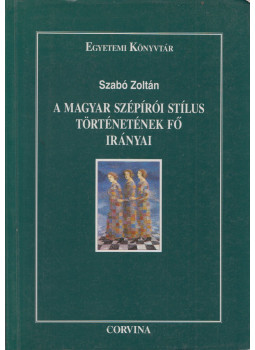 Szabó Zoltán - A magyar szépírói stílus történetének fő irányai (dedikált), Budapest 1998 antikvár könyv