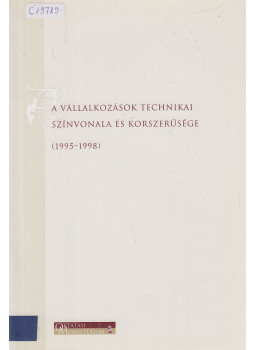 Belyó Pál, Harsányi László, Gyenes Edina, Hargitai Gábor, Kovács Róbert, Lada Zsolt, Lóránt Károly, Nyers József, Szabó László - A vállalkozások technikai színvonala és korszerűsége (1995-1998) Belyó Pál, Harsányi László, Gyenes Edina, Hargitai Gábor, Kovács Róbert, Lada Zsolt, Lóránt Károly, Nyers József, Szabó László - A vállalkozások technikai színvonala és korszerűsége (1995-1998), Budapest 2000 antikvár könyv