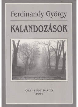 Ferdinandy György - Kalandozások (dedikált) Ferdinandy György - Kalandozások (dedikált), null 2004 antikvár könyv