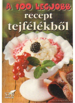 Toró Elza - A 100 legjobb recept tejfélékből Toró Elza - A 100 legjobb recept tejfélékből, Kistarcsa 2010 antikvár könyv