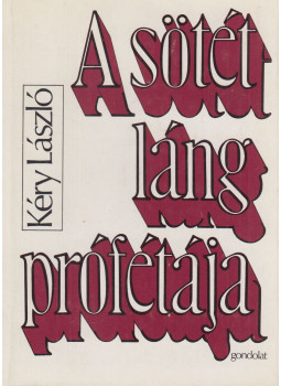 Kéry László - A sötét láng prófétája (dedikált) Kéry László - A sötét láng prófétája (dedikált), Budapest 1978 antikvár könyv
