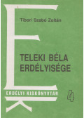 Tibor Szabó Zoltán - Teleki Béla erdélyisége