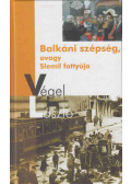 Végel László - Balkáni szépség, avagy Slemil fattyúja