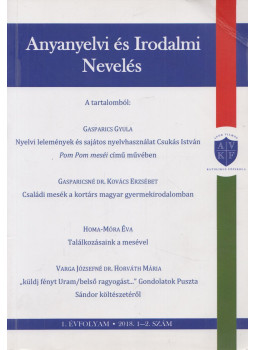 Gasparicsné Dr. Kovács Erzsébet - Anyanyelvi és irodalmi nevelés I. évfolyam 2018. 1-2. szám Gasparicsné Dr. Kovács Erzsébet - Anyanyelvi és irodalmi nevelés I. évfolyam 2018. 1-2. szám, Vác 2018 antikvár könyv