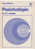 Dr. Balogh László,Dr. Bugán Antal - Pszichológia a gimnázium III-IV. osztálya számára