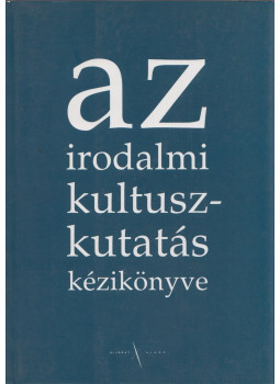 Takáts József - Az irodalmi kultuszkutatás kézikönyve, Budapest 2003 antikvár könyv