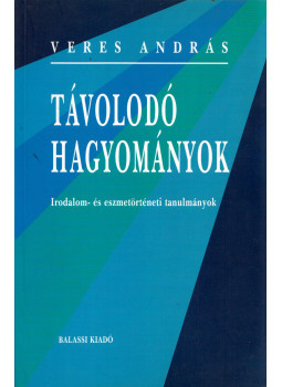 Veres András - Távolodó hagyományok Veres András - Távolodó hagyományok, Budapest 2003 antikvár könyv
