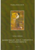 Lőrincz Julianna - Kommunikáció - stílus - variativitás és anyanyelvoktatás (Dedikált)