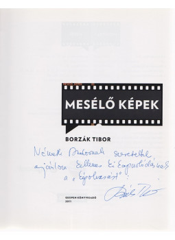 Borzák Tibor - Mesélő képek (többszörösen dedikált és aláírt), Budapest 2011 antikvár könyv