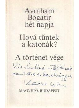 Kardos G. György - Avraham Bogatir hét napja / Hová tűntek a katonák? / A történet vége (dedikált), Budapest 1978 antikvár könyv