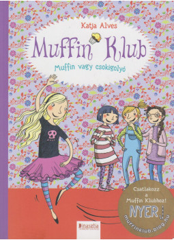 Katja Alves - Muffin Klub - Muffin vagy csokigolyó Katja Alves - Muffin Klub - Muffin vagy csokigolyó, Budapest 2016 antikvár könyv