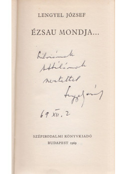 Lengyel József - Ézsau mondja... (dedikált), Budapest 1969 antikvár könyv