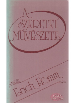 Erich Fromm - A szeretet művészete Erich Fromm - A szeretet művészete, Budapest 1993 antikvár könyv