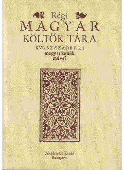 Varjas Béla - XVI. századbeli magyar költők művei Varjas Béla - XVI. századbeli magyar költők művei, Budapest 1990 antikvár könyv