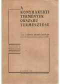 Vitéz Csonti Szabó István - A konyhakerti termények okszerű termesztése