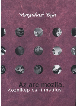 Margitházi Beja - Az arc mozija - Közelkép és filmstílus, null 2008 antikvár könyv