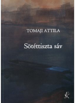 Tomaji Attila - Sötéttiszta sáv Tomaji Attila - Sötéttiszta sáv, null 2010 antikvár könyv