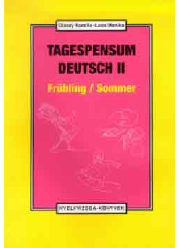Olaszy Kamilla, Loós Monika - Tagespensum Deutsch II. - Frühling/Sommer - Frühling/Sommer, null 2003 antikvár könyv