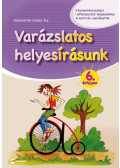 Baldaváriné Juhász Éva - Varázslatos helyesírásunk - 6. évfolyam