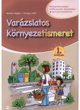Berkes Angéla, Özvegy Judit - Varázslatos környezetismeret - 1. évfolyam - kompetenciaalapú, differenciáló feladatokkal, matricás mellékletekkel, null 2011 antikvár könyv