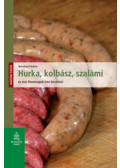 Bernhard Gahm - Hurka, kolbász, szalámi és más finomságok házi készítése