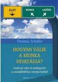 Thomas Schafer - Hogyan válik a munka hivatássá? - Szakmai siker és boldogulás a családfelállítás nézőpontjából