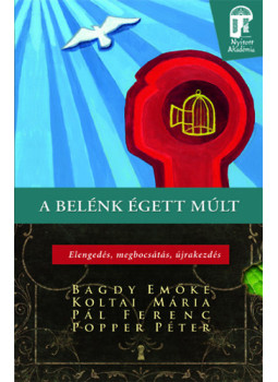 Dr. Bagdy Emőke, Koltai Mária, Popper Péter, Pál Ferenc - A belénk égett múlt - Elengedés, megbocsátás, újrakezdés Dr. Bagdy Emőke, Koltai Mária, Popper Péter, Pál Ferenc - A belénk égett múlt - Elengedés, megbocsátás, újrakezdés, null 2011 antikvár könyv