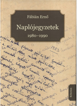 Fábián Ernő - Naplójegyzetek 1980-1990 Fábián Ernő - Naplójegyzetek 1980-1990, null 2010 antikvár könyv