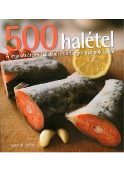 Judith M. Fertig - 500 halétel - A legjobb ételek halakból és a tenger gyümölcseiből, null 2011 antikvár könyv
