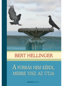 Bert Hellinger - A forrás nem kérdi, merre visz az útja - A családfelállítás lexikonja, null 2018 antikvár könyv