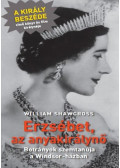 William Shawcross - Erzsébet, az anyakirálynő - Botrányok szemtanúja a Windsor-házban