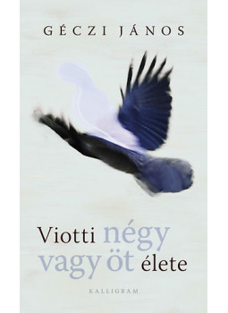 Géczi János - Viotti négy vagy öt élete Géczi János - Viotti négy vagy öt élete, null 2011 antikvár könyv