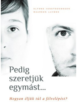 Maureen Luyens, Alfons Vansteenwegen - Pedig szeretjük egymást... - Hogyan éljük túl a félrelépést? - Hogyan éljük túl a félrelépést?, null 2011 antikvár könyv