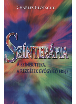 Charles Klotsche - Színterápia  - A színek titka, a rezgések gyógyító ereje, null 2011 antikvár könyv