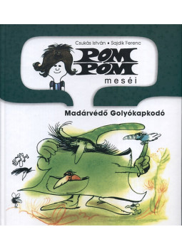 Csukás István - Pom Pom meséi - Madárvédő Golyókapkodó - Pom Pom meséi 5., null 2015 antikvár könyv