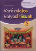Baldaváriné Juhász Éva - Varázslatos helyesírásunk 5. évfolyam