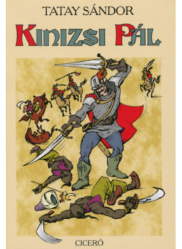 Tatay Sándor - Kinizsi Pál Tatay Sándor - Kinizsi Pál, Budapest 2010 antikvár könyv