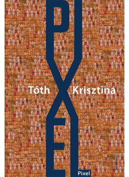Tóth Krisztina - Pixel Tóth Krisztina - Pixel, null 2023 antikvár könyv