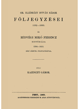 Kazinczy Gábor - Gr. Illésházy István nádor följegyzései 1592-1603, null 2011 antikvár könyv